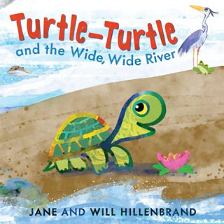 Turtle-Turtle and the wide, wide river By: Jane Hillenbrand