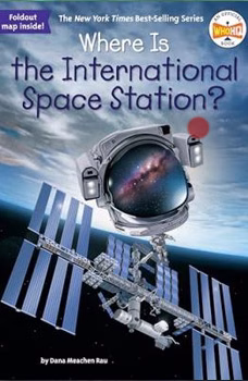 Where Is the International Space Station? by Dana Meachen Rau